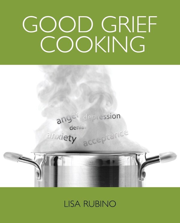 Good Grief Cooking by Lisa Rubino, Paperback | Indigo Chapters