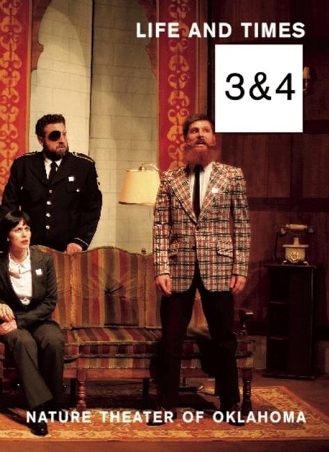 Life and Times: Episodes 3 & 4 by Nature Theater of Oklahoma, Paperback | Indigo Chapters