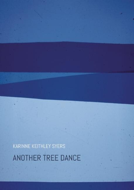 Another Tree Dance and other writings by Karinne Keithley Syers, Paperback | Indigo Chapters