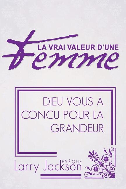 La Vrai Valeur d'Une Femme by Larry Jackson, Paperback | Indigo Chapters
