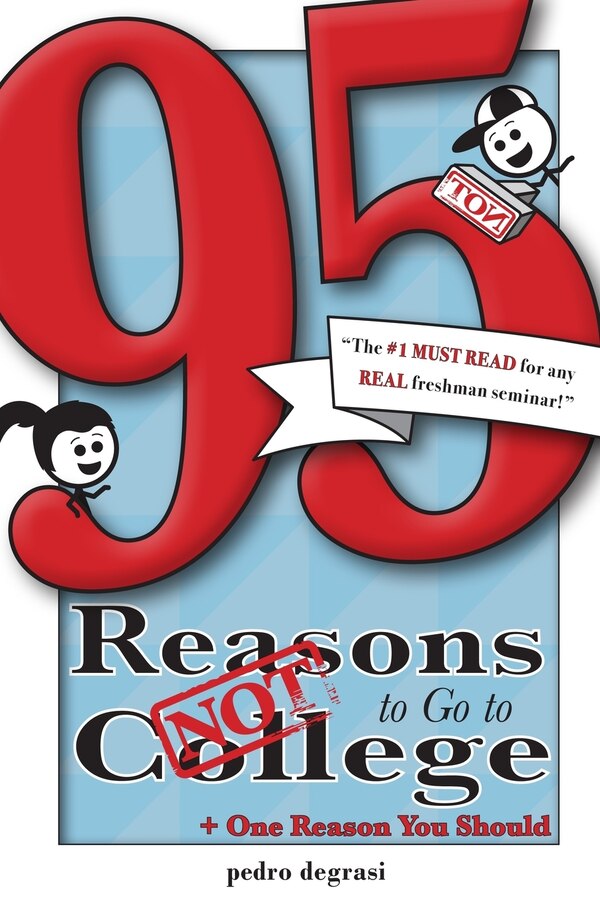 95 Reasons NOT to Go to College by Pedro Degrasi, Paperback | Indigo Chapters