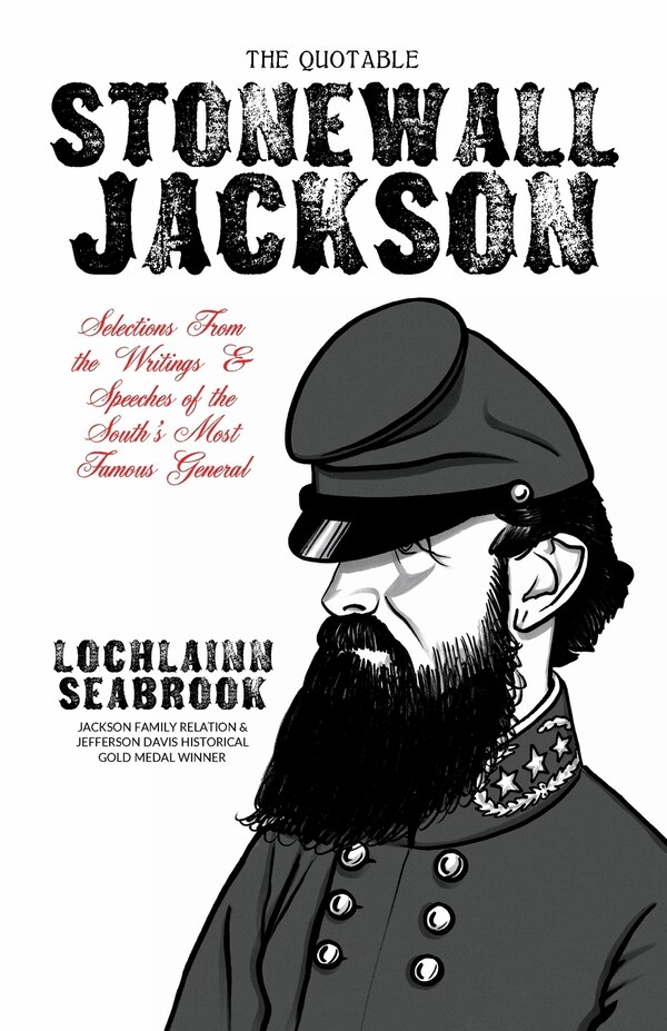 The Quotable Stonewall Jackson by Lochlainn Seabrook, Paperback | Indigo Chapters