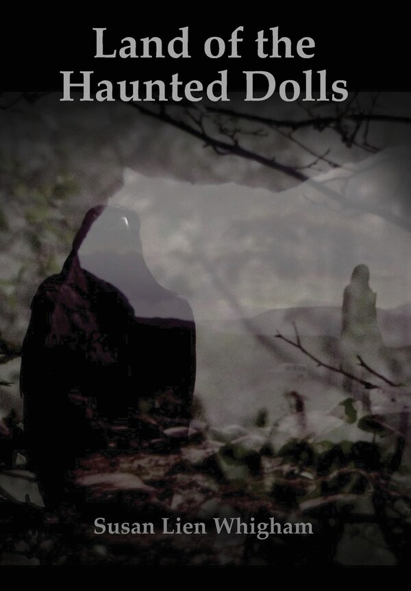 Land Of The Haunted Dolls by Susan Lien Whigham, Hardcover | Indigo Chapters