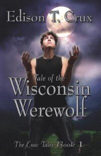 Tale of the Wisconsin Werewolf by Edison T Crux, Paperback | Indigo Chapters