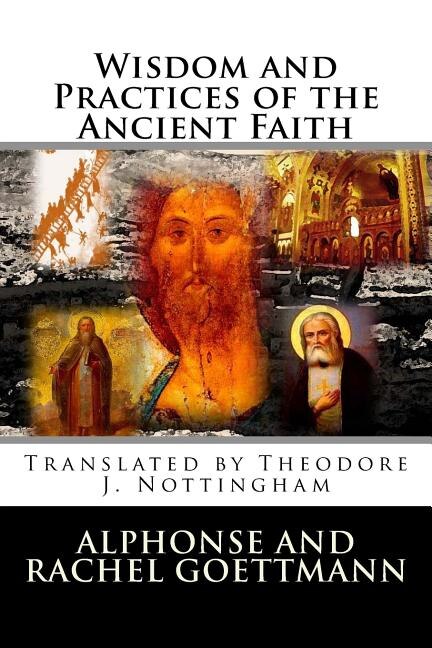 Wisdom and Practices of the Ancient Faith by Theodore J Nottingham, Paperback | Indigo Chapters