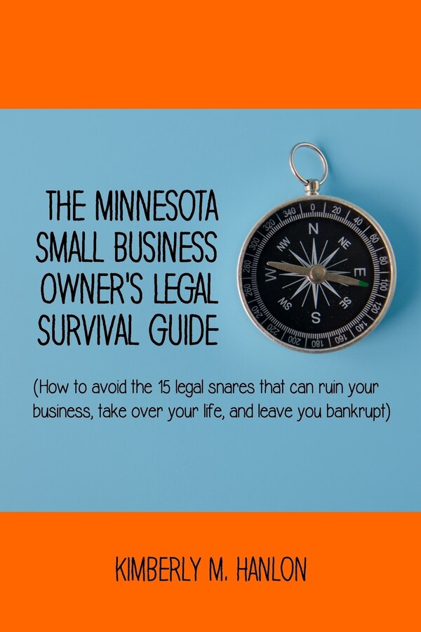 The Minnesota Small Business Owner's Legal Survival Guide by Kimberly M Hanlon, Paperback | Indigo Chapters