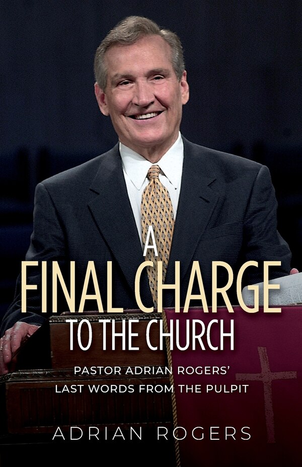 A Final Charge to the Church by Adrian Rogers, Paperback | Indigo Chapters