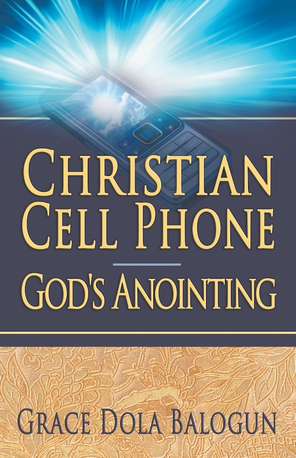 Christian Cell Phone God's Anointing by Grace Dola Balogun, Paperback | Indigo Chapters