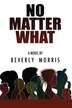 No Matter What by Beverly Ann Morris, Paperback | Indigo Chapters