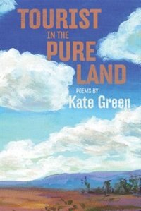 Tourist in the Pure Land by Kate Green, Paperback | Indigo Chapters