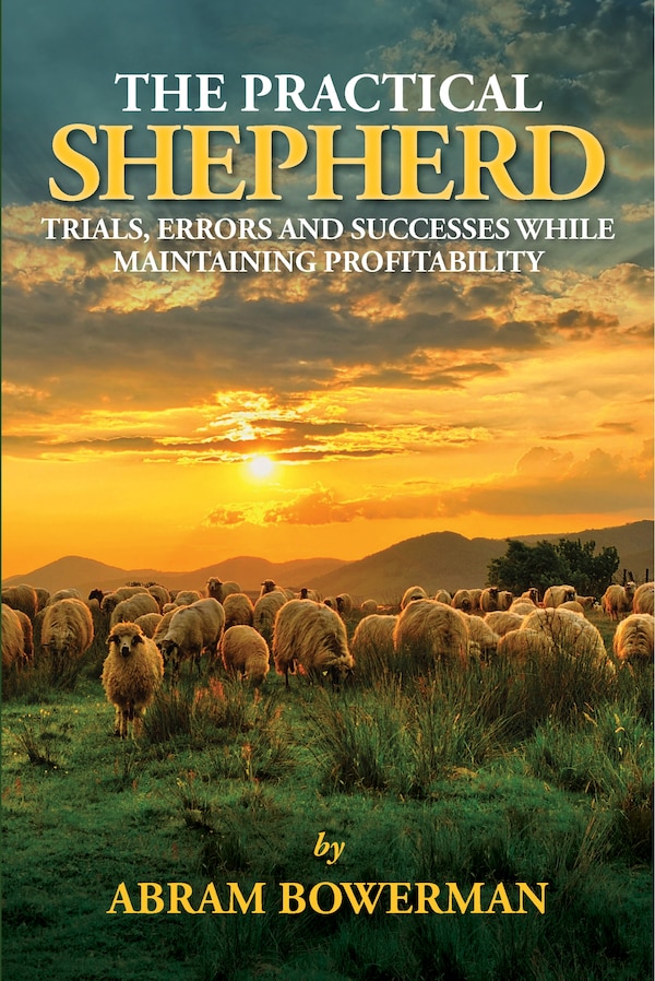 The Practical Shepherd by Abram Bowerman, Paperback | Indigo Chapters