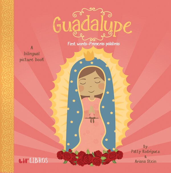 Guadalupe: First Words / Primeras palabras by Patty Rodriguez, Board Book | Indigo Chapters