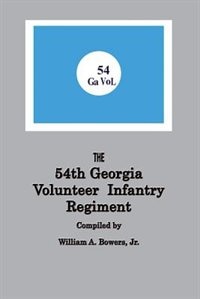 History of the 54th Regiment Georgia Volunteer Infantry Confederate States of America by William A Bowers, Paperback | Indigo Chapters
