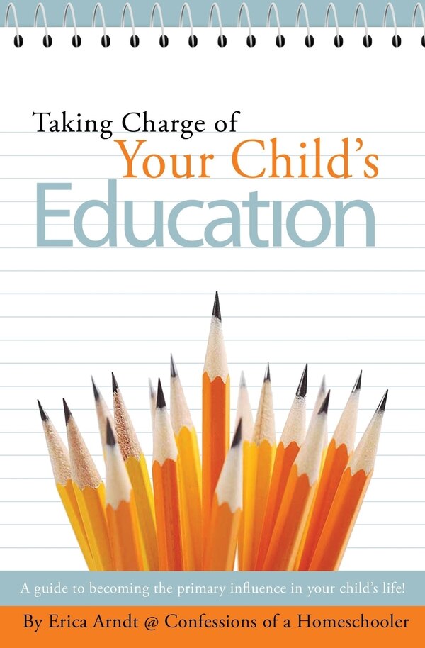 Taking Charge of Your Child's Education by Erica Arndt, Paperback | Indigo Chapters