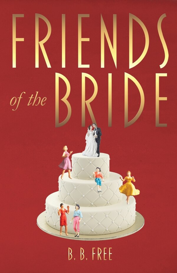 Friends Of The Bride by B B Free, Paperback | Indigo Chapters