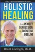 Holistic Healing for Anxiety Depression and Cognitive Decline by Brant Cortright, Paperback | Indigo Chapters