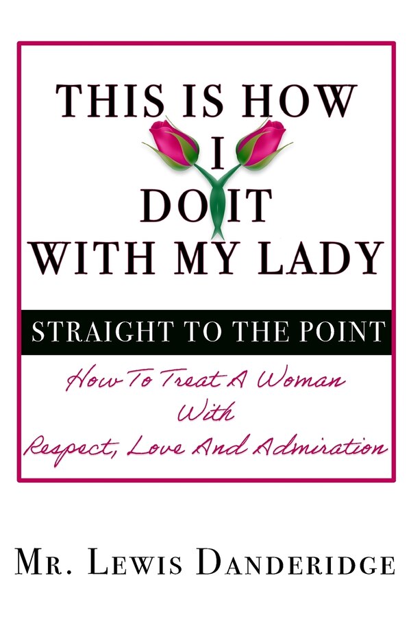 This is how I do it with my lady Straight to the point by Lewis Dandridge, Paperback | Indigo Chapters