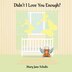 Didn't I Love You Enough? by Mary Jane Schultz, Paperback | Indigo Chapters