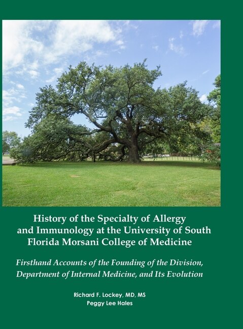 History of the Specialty of Allergy and Immunology at the University of South Florida Morsani College of Medicine by Richard Lockey, Hardcover