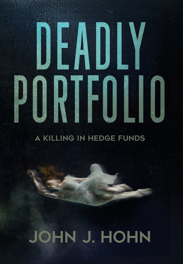 Deadly Portfolio by John J Hohn, Hardcover | Indigo Chapters