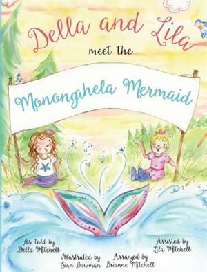 Della and Lila Meet the Monongahela Mermaid by Brianne Mitchell, Hardcover | Indigo Chapters