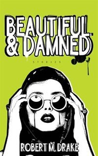 Beautiful and Damned by Robert M Drake, Paperback | Indigo Chapters