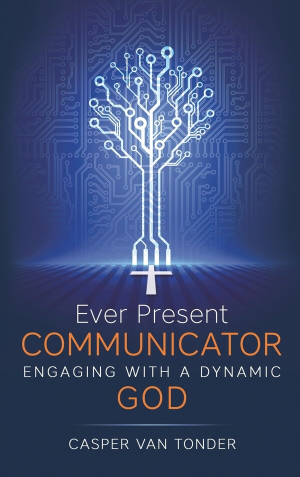 Ever Present Communicator by Casper J van Tonder, Hardcover | Indigo Chapters