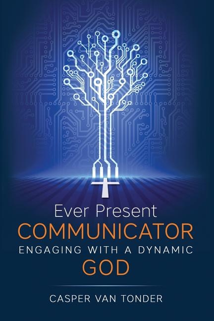 Ever Present Communicator by Casper J van Tonder, Paperback | Indigo Chapters