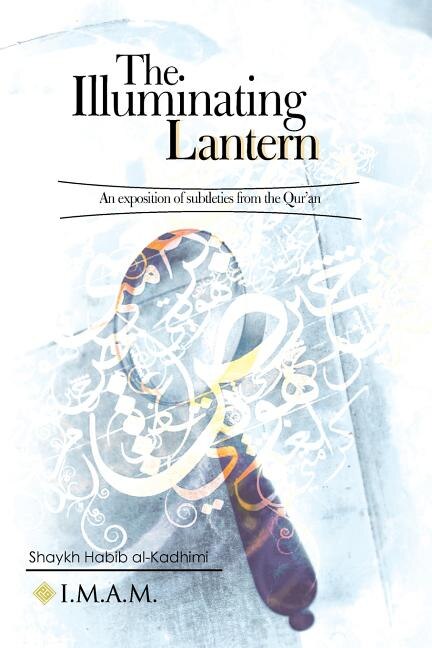 The Illuminating Lantern by Shaykh Shaykh Habib Al Kadhimi, Paperback | Indigo Chapters