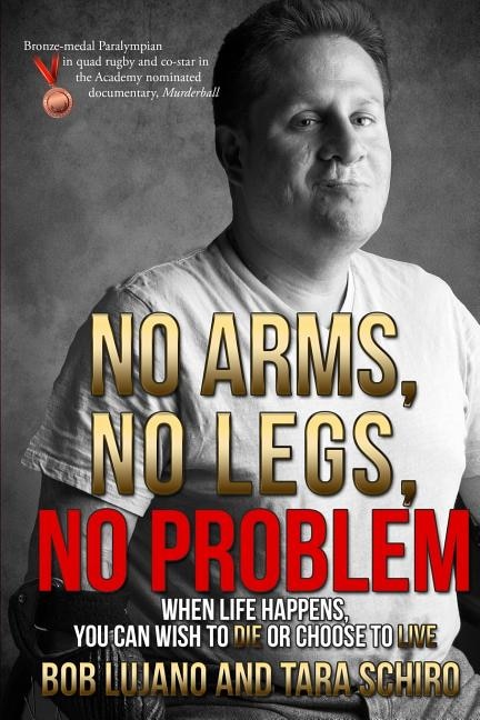 No Arms No Legs No Problem by Lujano/Schiro Lujano/Schiro, Paperback | Indigo Chapters