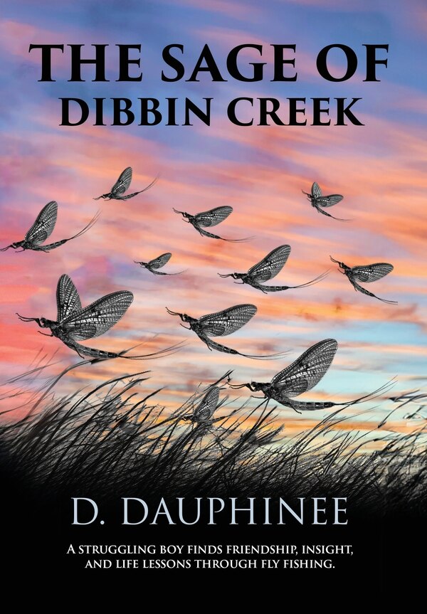 The Sage of Dibbin Creek by Denis R Dauphinee, Hardcover | Indigo Chapters
