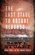 The Last Stage to Bosque Redono by Gary L Stuart, Paperback | Indigo Chapters