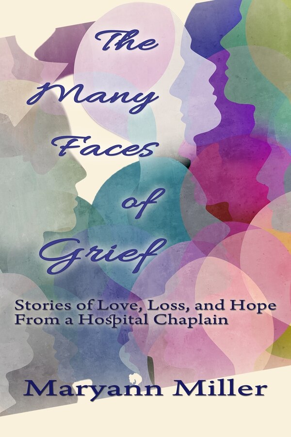 The Many Faces of Grief by Maryann Miller, Paperback | Indigo Chapters