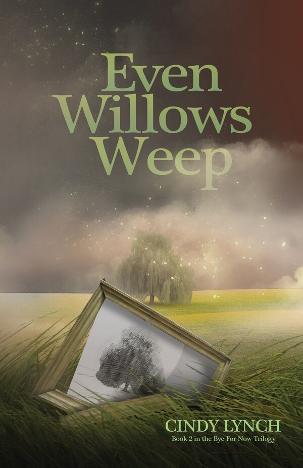 Even Willows Weep by Cindy Lynch, Paperback | Indigo Chapters