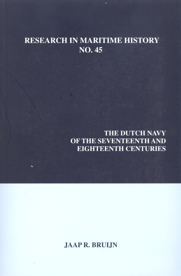 The Dutch Navy of the Seventeenth and Eighteenth Centuries by Jaap R. Bruijn, Paperback | Indigo Chapters