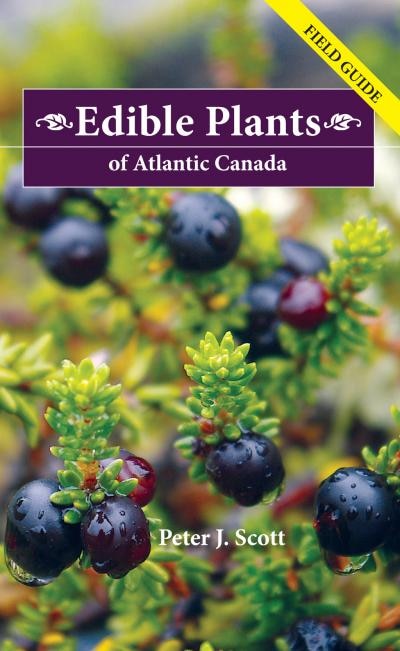 Edible Plants of Atlantic Canada by Peter Scott, Paperback | Indigo Chapters