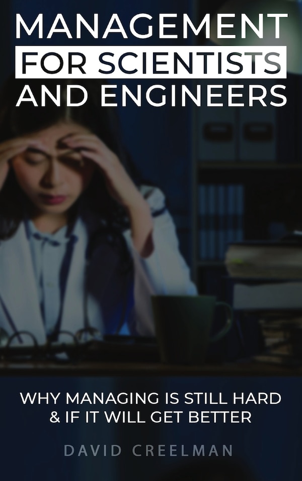 Management for Scientists and Engineers by David W Creelman, Hardcover | Indigo Chapters