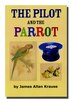 The Pilot and the Parrot by James Allan Krause, Paperback | Indigo Chapters