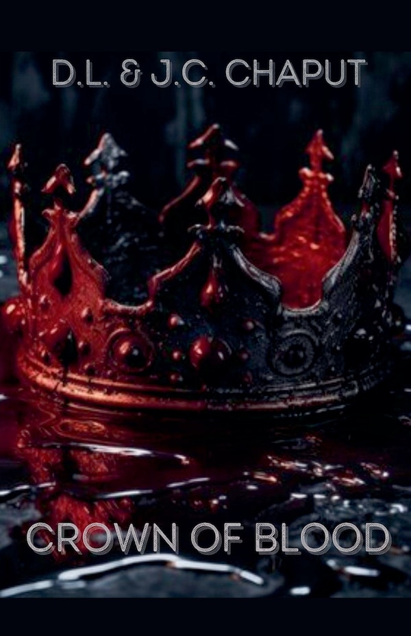 The Crown of Blood by J C Chaput, Paperback | Indigo Chapters