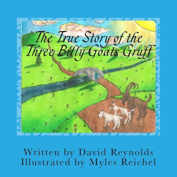 The True Story of the Three Billy Goats Gruff by David Reynolds, Paperback | Indigo Chapters