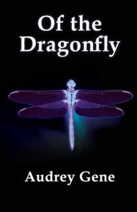 Of the Dragonfly by Audrey Gene, Paperback | Indigo Chapters