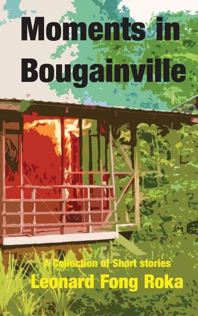 Moments in Bougainville by Leonard Fong Roka, Paperback | Indigo Chapters