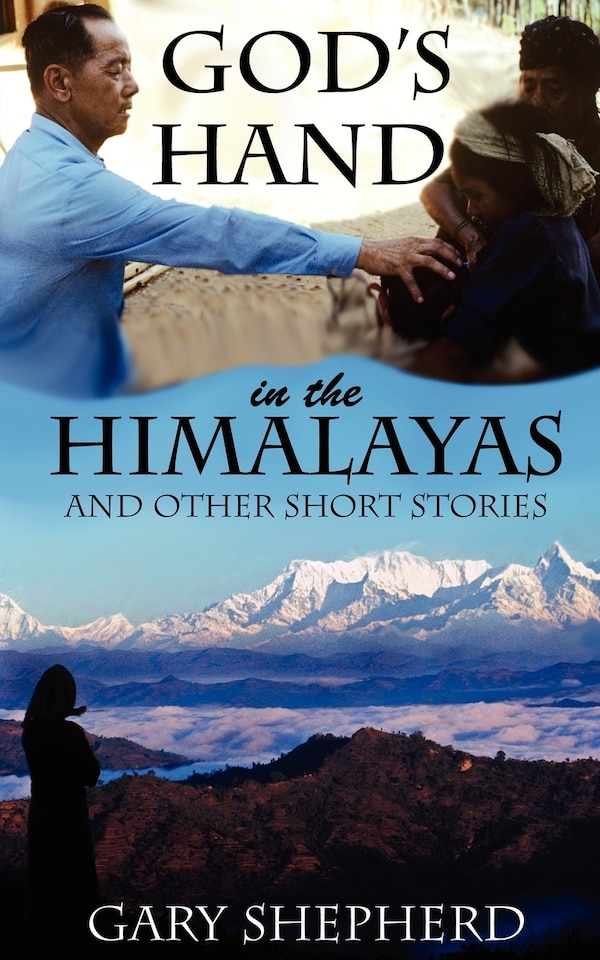 God's Hand in the Himalayas and Other Short Stories by Gary Allan Shepherd, Paperback | Indigo Chapters