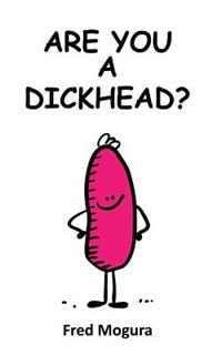 Are You A Dickhead? by Fred Mogura, Paperback | Indigo Chapters
