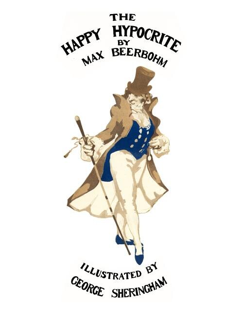 The Happy Hypocrite (Colour Illustrated Edition) by Max Beerbohm, Hardcover | Indigo Chapters