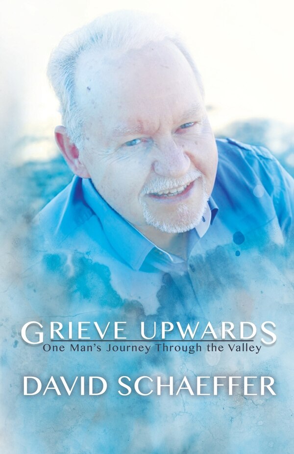Grieve Upwards by David Schaeffer, Paperback | Indigo Chapters