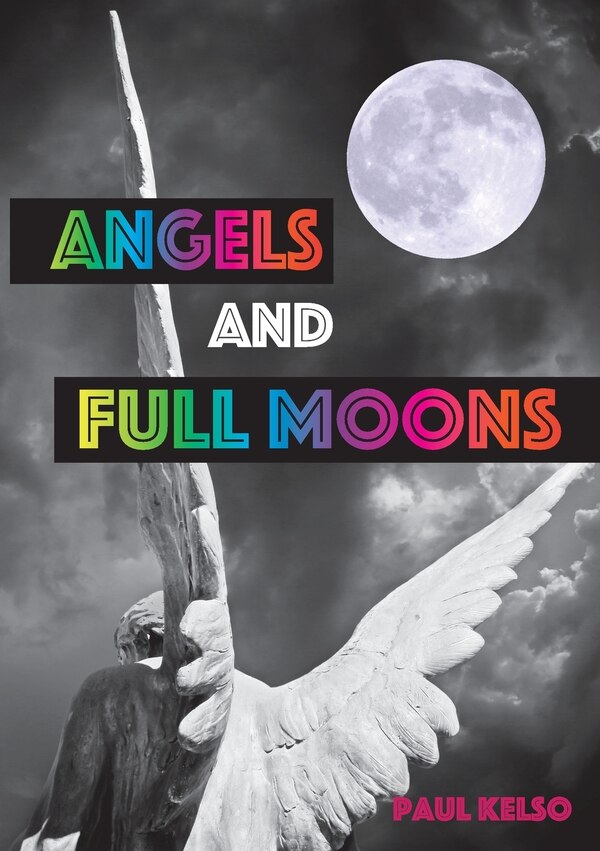 Angels and Full moons by Paul Kelso, Paperback | Indigo Chapters