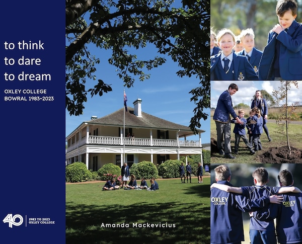 to think to dare to dream Oxley College Bowral 1983-2023 by Amanda Mackevicius, Hardcover | Indigo Chapters