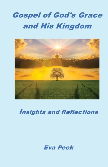 Gospel of God's Grace and His Kingdom by Eva Peck, Paperback | Indigo Chapters