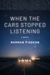 When The Cars Stopped Listening by Norman R Pidgeon, Paperback | Indigo Chapters